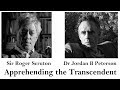 Sir Roger Scruton/Dr. Jordan B. Peterson: Apprehending the Transcendent