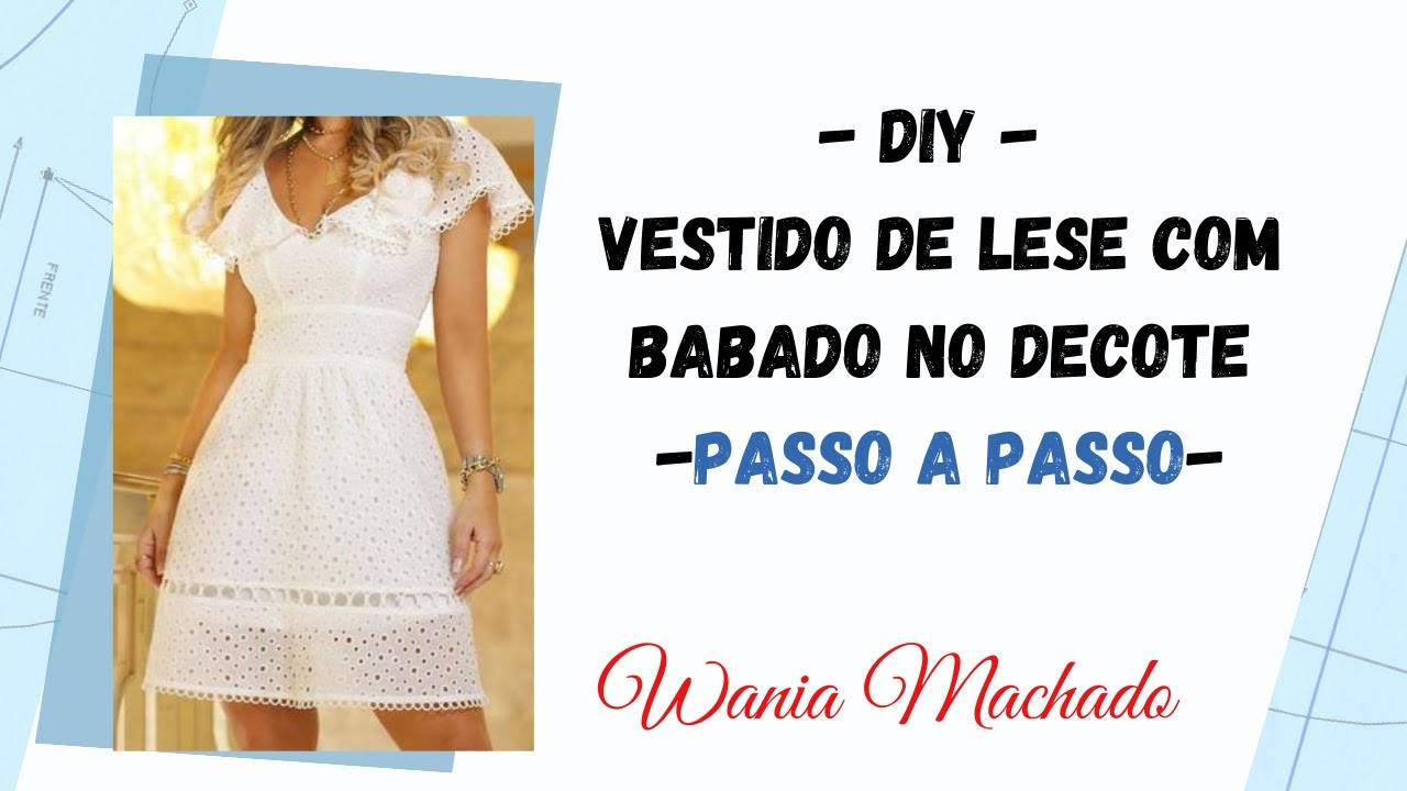 DIY – Vestido de Lese com Babado no Decote – Passo a Passo