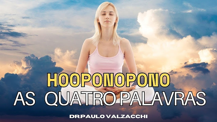 Entenda o poder das 4 palavras no processo do Ho'oponopono