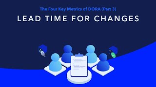 What is Lead Time for Changes? - The Four Key Metrics of DORA (Part 3)