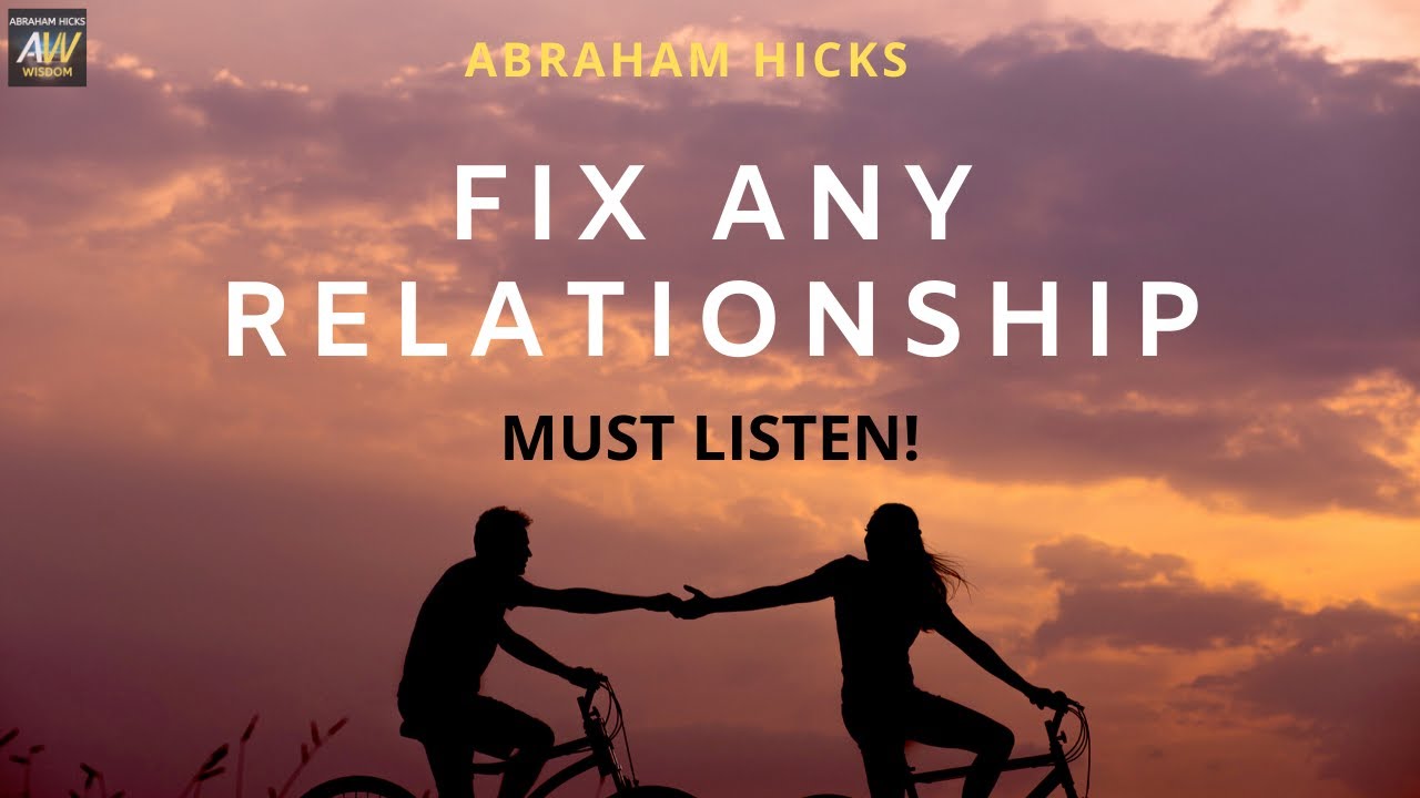 ️ Fix Any Relationship Abraham Hicks Relationships 👌 Must Listen Youtube