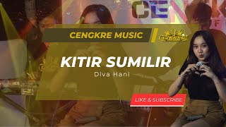 Diva Hani - KITIR SUMILIR - Cengkre Music | Angenku Ngemboro Anembus Mego #pindoahah
