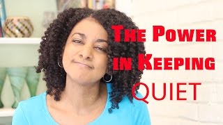 The Power in Keeping Quiet