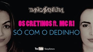 Os Cretinos e MC R1 - Só Com o Dedinho || Coreografia DançaVentura