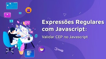 #10 Expressões Regulares com Javascript: Validar CEP no Javascript