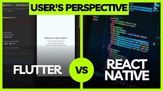 User's Perspective: Flutter vs. React Native