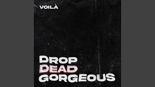 Drop Dead Gorgeous - VOILÀ