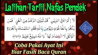 Latihan Tartil Nafas Pendek agar Fasih Baca Quran Surat Al Baqarah Ayat 256