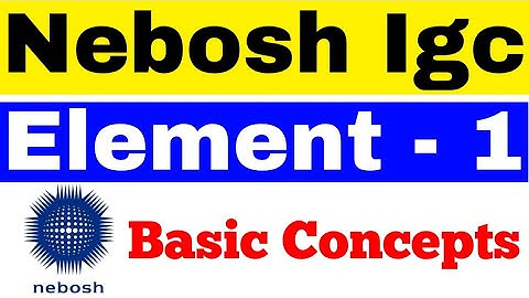 Nebosh igc Element 1 (New syllabus)