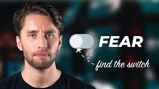 The Fear Switch: My System for Overcoming Fear