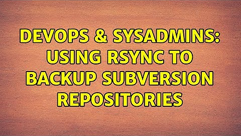 DevOps & SysAdmins: Using rsync to backup subversion repositories (2 Solutions!!)