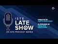 ISTE Late Night Podcast - The beginning is the End