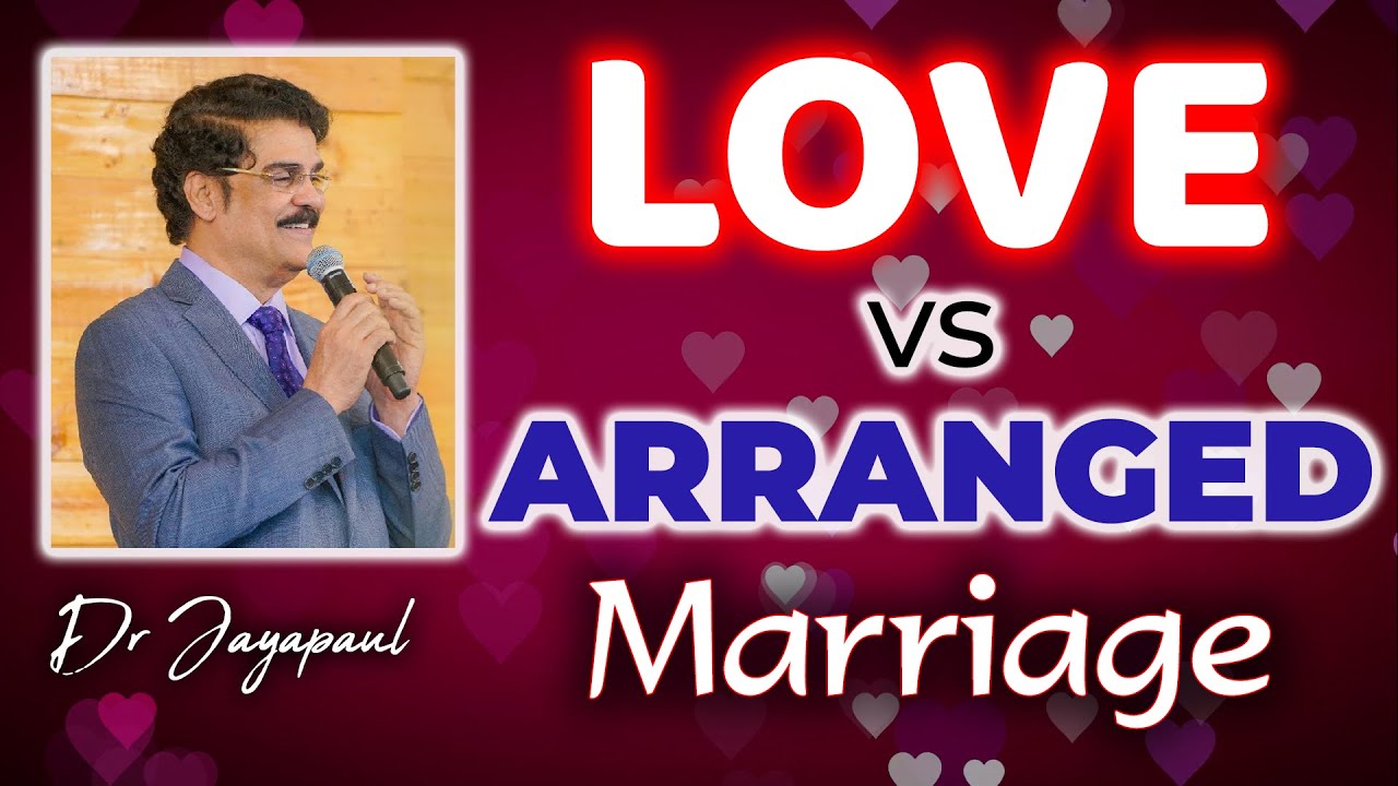 Love Marriage Vs Arranged Marriage Dr Jayapaul Messages YouTube Love Marriage Vs Arranged Marriage Dr Jayapaul Messages YouTube