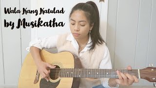 Video thumbnail of "Wala Kang Katulad (Acoustic Cover) - Musikatha"