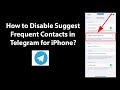 How to Disable Suggest Frequent Contacts in Telegram for iPhone?