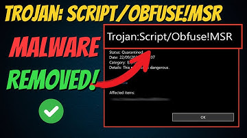How to Remove Trojan: Script/Obfuse!MSR Malware