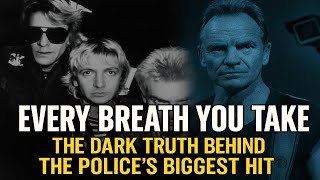 Every Breath You Take: The Dark Truth Behind The Police’s Biggest Hit