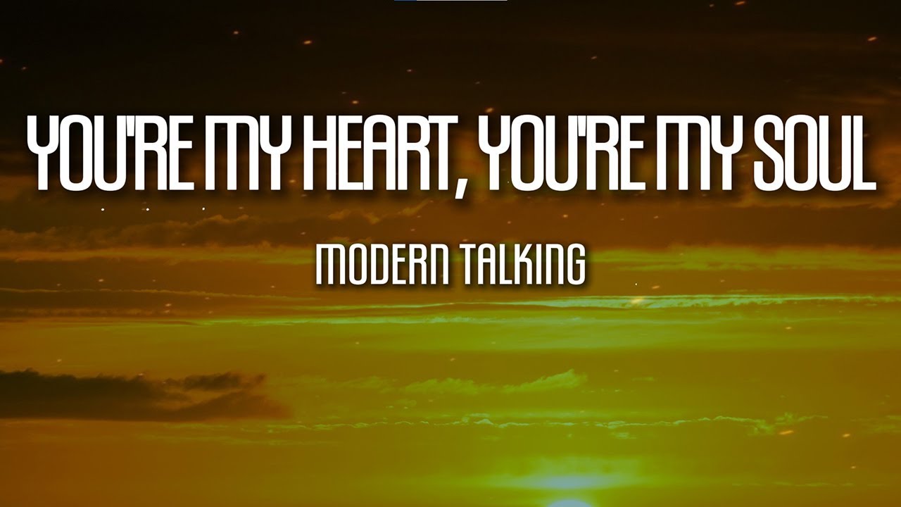 Modern Talking - You're My Heart, You're My Soul (Lyrics)