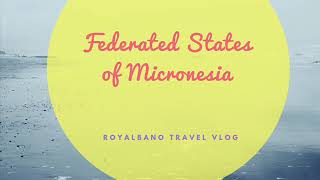 Travel Vlog: FSM (Federated States of Micronesia)