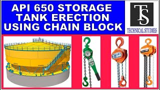 API 650 HOW TO ERECT A STORAGE TANK USING CHAIN BLOCKS, INSTEAD OF HYDRAULIC JACKS.