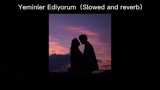 Yeminler Ediyorum（Slowed and reverb） Resimi