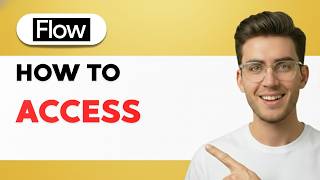 How to Access Google Flow [2026 Full Guide]