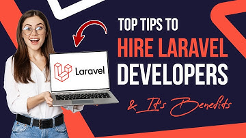 Top Tips To Hire Laravel Developers & It’s Benefits | Software Development Company | RichestSoft
