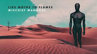 Смотреть клип Like Moths To Flames - Mischief Managed