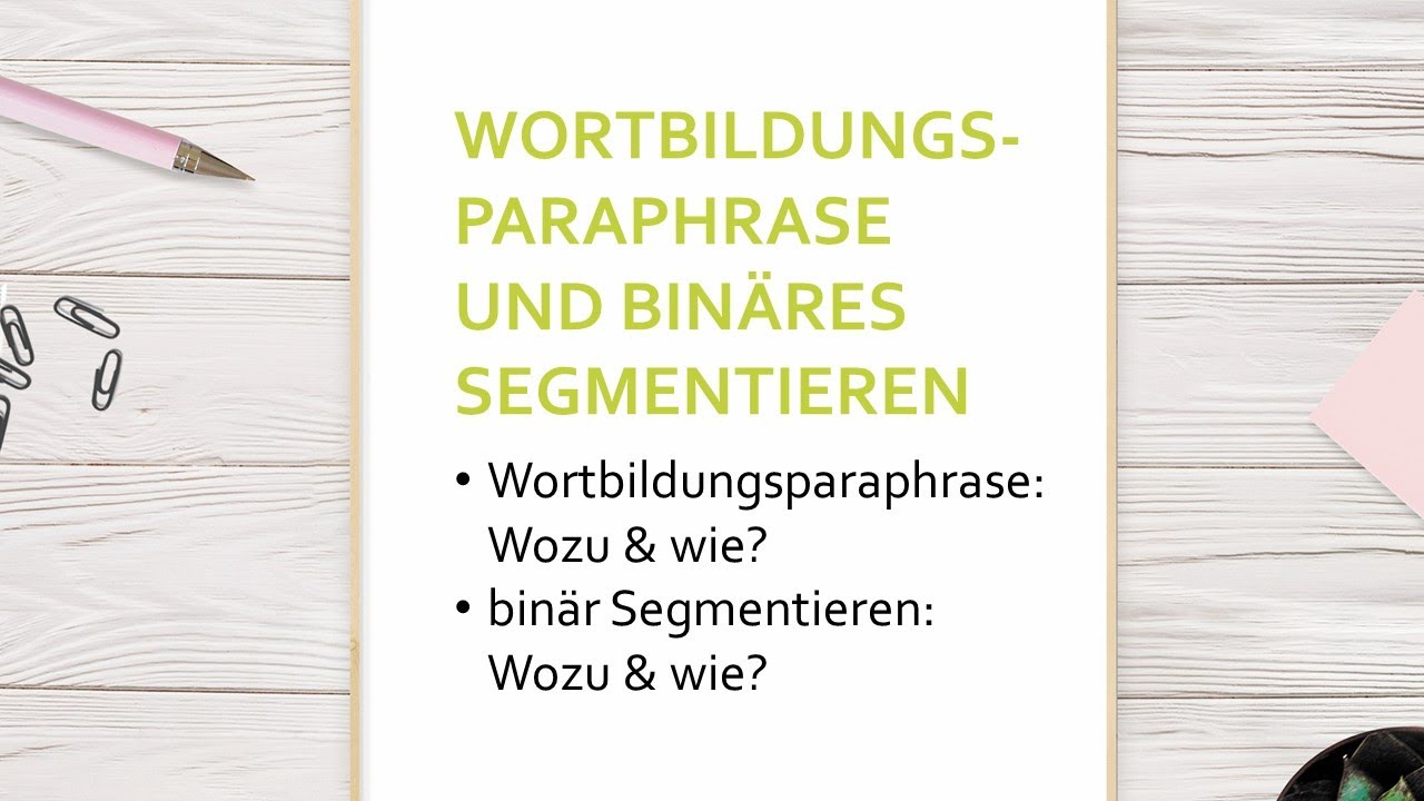 Wortbildungsparaphrase und binäres Segmentieren  | Morphologie