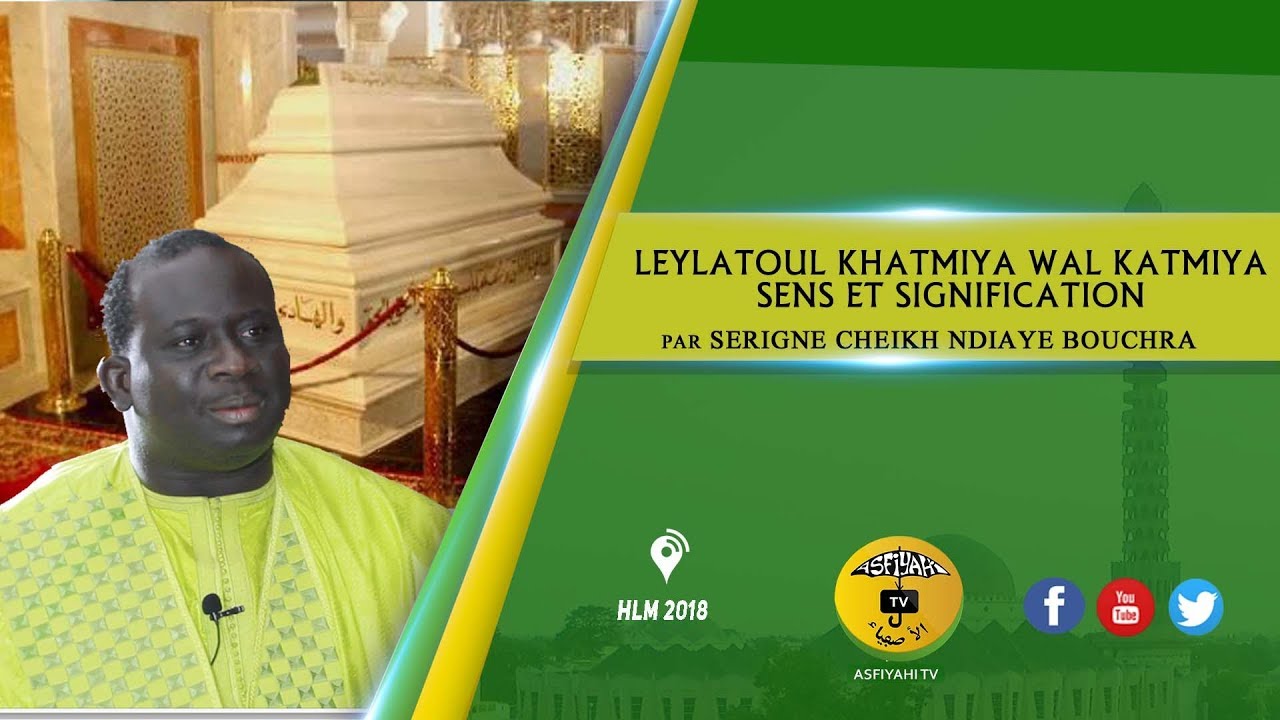 Laylatoul Khatmiya wal Katmiya : Sens et Signification par Serigne Cheikh Ndiaye BOUCHRA