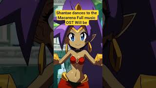 shantae dances to the Macarena Full music OST Will be like #animation #shantae #shorts