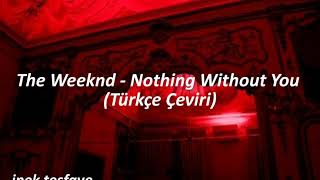 The Weeknd - Nothing Without You (Türkçe Çeviri) Resimi