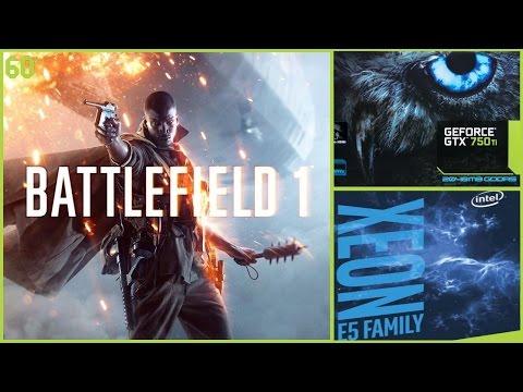 Battlefield 1 | Xeon E5450 | GTX 750 Ti 2Gb  [БЕЗ РАЗГОНА] Multiplayer