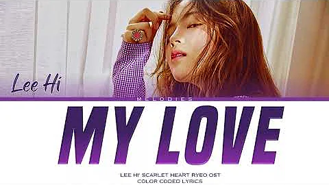 Lee Hi - My Love | Scarlet Heart Ryeo OST | Color coded lyrics