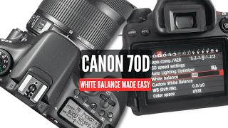 Master White Balance on the Canon 70D in 5 Minutes