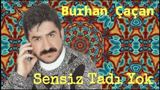 Burhan Çaçan - Sensiz Tadı Yok Resimi