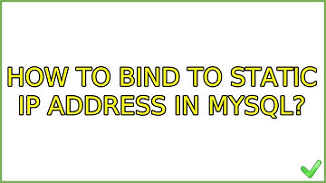Ubuntu: How to Bind to Static IP address in MySQL? (2 Solutions!!)
