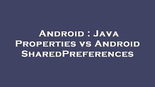Famous Android : Java Properties vs Android SharedPreferences Net Worth