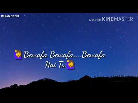 Bewafa hai tu lyrics || Whatapp status || 2018 || by sohail ahmed