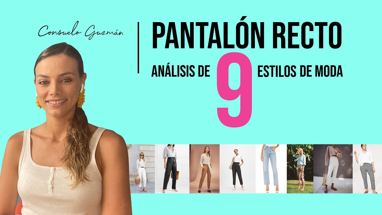 Pantalón recto: análisis de 9 estilos de moda I Consuelo Guzmán, Asesora de Imagen
