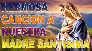 Preciosa las canciones de la virgen que su luz de madre nos ilumine siempre virgen Santa