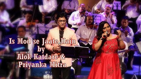 Is mod se jaate hain | Alok Katdare & Priyanka Mitra