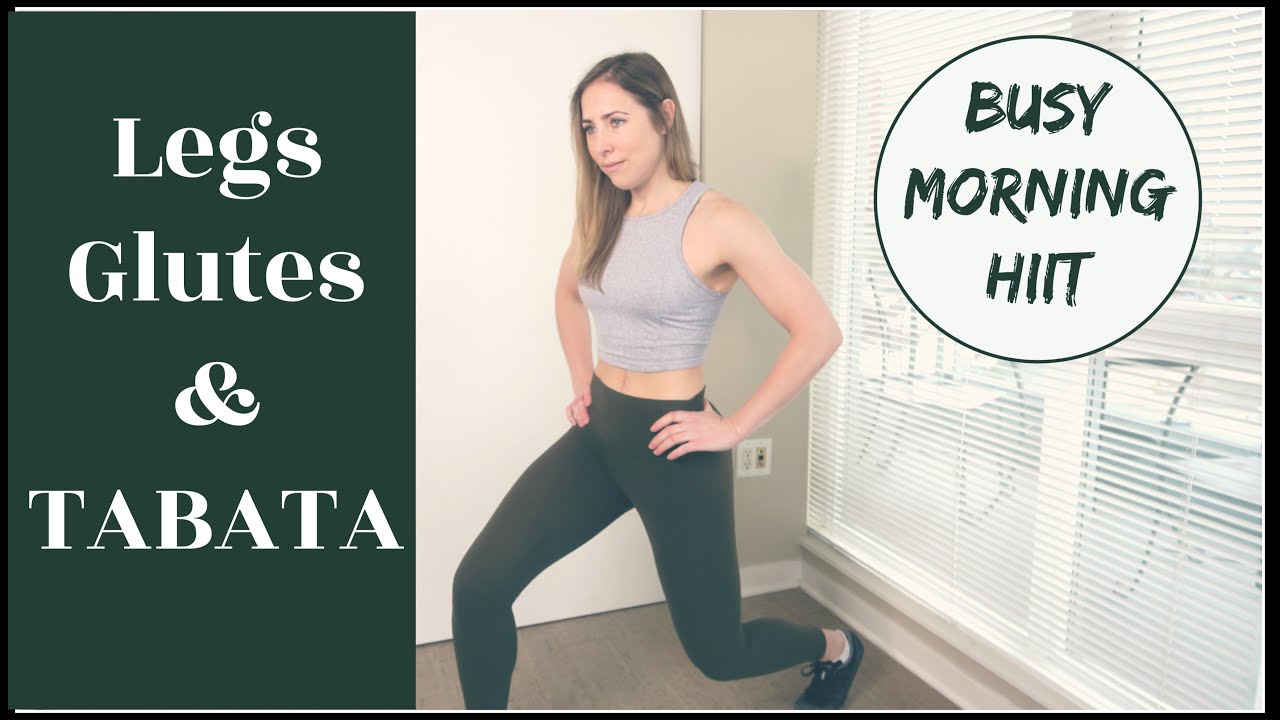 Busy Morning HIIT // LEGS, GLUTES & TABATA - YouTube