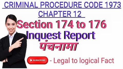 CRPC section 174 , 175, 176.            Inquest Report. Chapter 12.