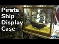 Pirate Ship Display Case // Project Video