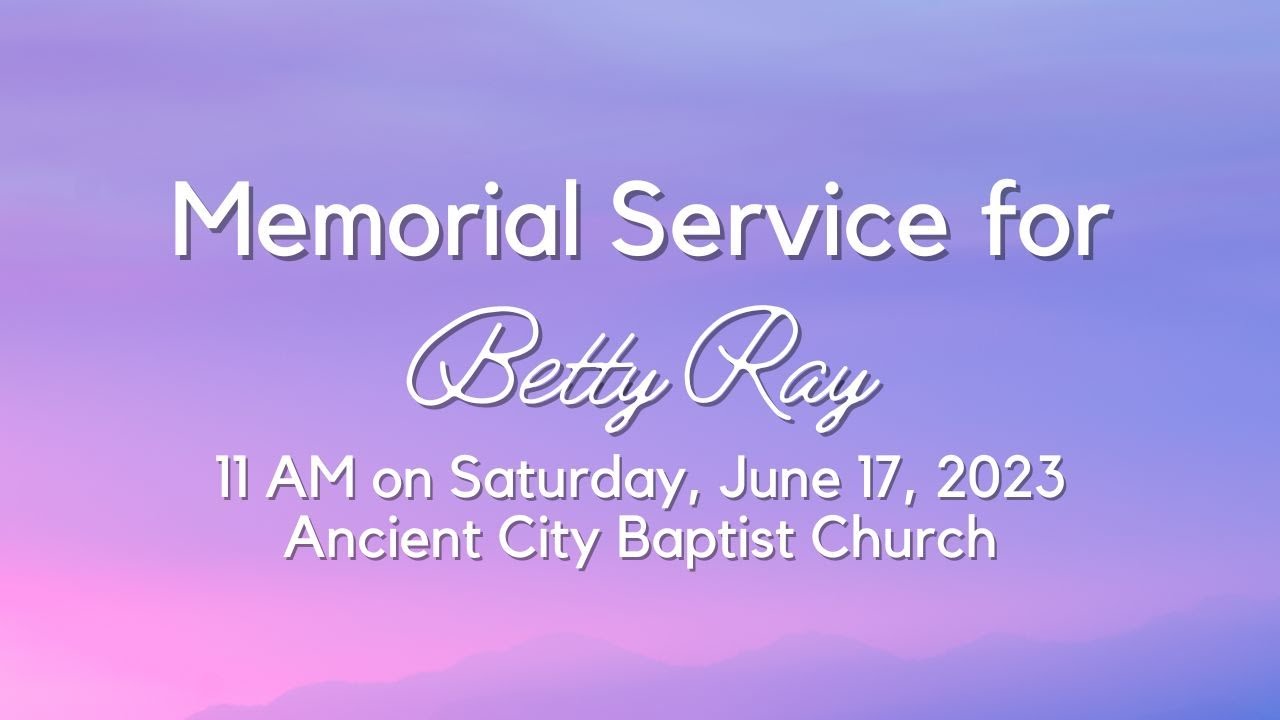 Memorial Service for Betty Ray - YouTube