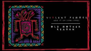 Violent Femmes - Old Mother Reagan (Official Audio)