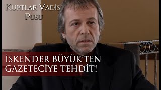 İskender Büyük'ten gazeteciye tehdit! Resimi