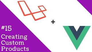 Vue 2.0 and Laravel 5.3 #15 Creating Custom Products