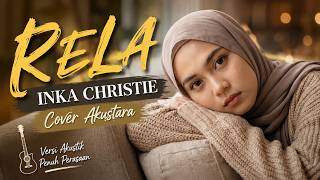 RELA-INKA CHRISTIE | Cover Akustara Slow Rock Indonesia | Acoustic Cover | Best Indonesian Song 2026